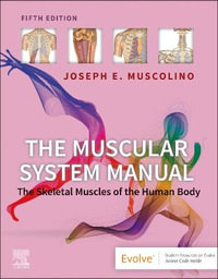 The Muscular System Manual : 5th Edition - The Skeletal Muscles of the Human Body - Muscolino