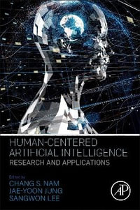 Human-Centered Artificial Intelligence : Research and Applications - Chang S.  Nam