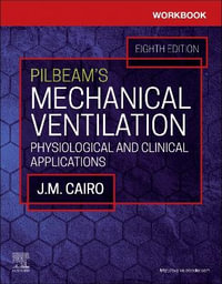 Workbook for Pilbeam's Mechanical Ventilation : 8th Edition - Physiological and Clinical Applications - Cairo