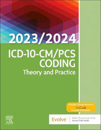 ICD-10-CM/PCS Coding : Theory and Practice, 2023/2024 Edition - Elsevier Inc