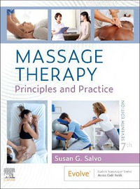 Massage Therapy : 7th Edition - Principles and Practice - Susan G. Salvo