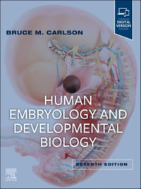 Human Embryology and Developmental Biology : 7th Edition - Bruce M. Carlson
