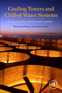 Cooling Towers and Chilled Water Systems : Design, Operation, and Economic Analysis - Ricardo de Freitas Fernandes Pontes