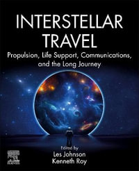 Interstellar Travel : Propulsion, Life Support, Communications, and the Long Journey - Les Johnson