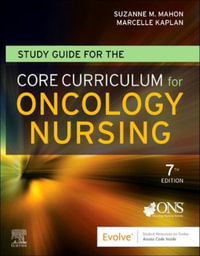 Study Guide for the Core Curriculum for Oncology Nursing - Mahon