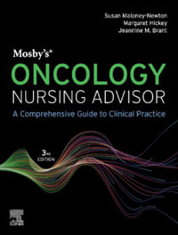 Mosby's Oncology Nursing Advisor : 3rd Edition - A Comprehensive Guide to Clinical Practice - Susan Maloney-Newton
