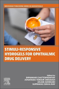 Stimuli-Responsive Hydrogels for Ophthalmic Drug Delivery : Woodhead Publishing Biomaterials - Dipankar Chattopadhyay