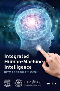 Integrated Human-Machine Intelligence : Beyond Artificial Intelligence - Wei Liu