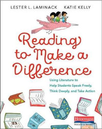 Reading to Make a Difference : Using Literature to Help Students Speak Freely, Think Deeply, and Take Action" - Lester Laminack