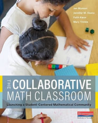 The Collaborative Math Classroom : Launching a Student-Centered Mathematical Community - Jen Munson