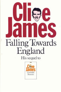 Falling Towards England : Unreliable Memoirs II - Clive James