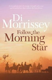 Follow the Morning Star - Di Morrissey