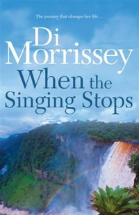 When the Singing Stops - Di Morrissey