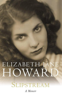 Slipstream : A Memoir - Elizabeth Jane Howard