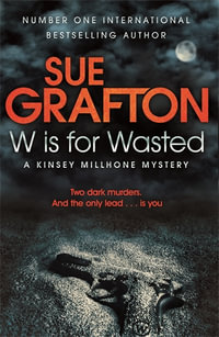 W is for Wasted : Kinsey Millhone Alphabet series - Sue Grafton