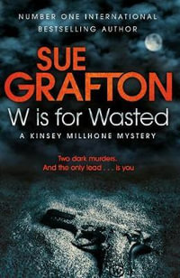 W is for Wasted : Kinsey Millhone Alphabet series - Sue Grafton