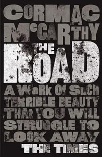 The Road : Picador Classic - Cormac McCarthy