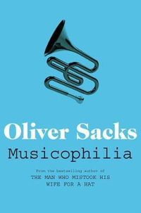 Musicophilia : Tales of Music and the Brain - Oliver Sacks