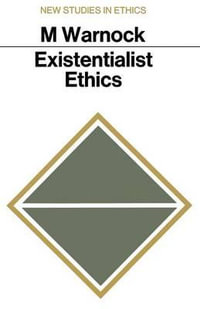 Existentialist Ethics : New Studies in Ethics - Mary Warnock