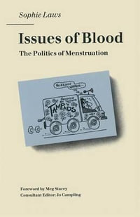 Issues of Blood : The Politics of Menstruation - Jo Campling