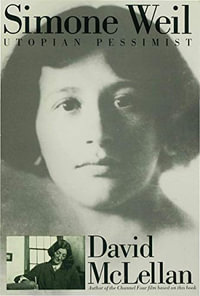 Simone Weil : Utopian Pessimist - David McLellan