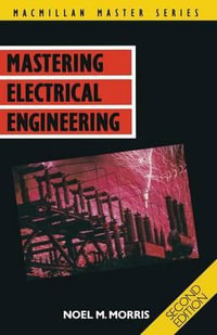 Mastering Electrical Engineering : Palgrave Provocations - Noel M. Morris