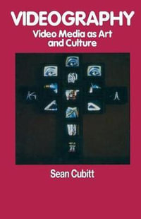 Videography : Video Media as Art and Culture - Sean Cubitt