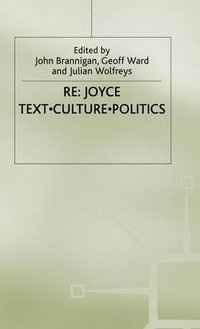 Re: Joyce : Text. Culture. Politics - Geoff Ward