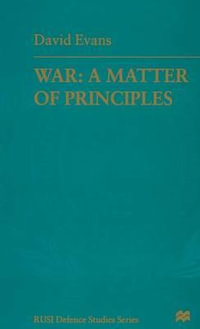 War : A Matter of Principles - Air Marshal David Evans