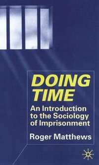 Doing Time : An Introduction to the Sociology of Imprisonment - R. Matthews
