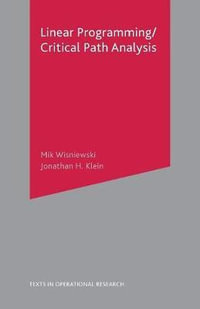 Critical Path Analysis and Linear Programming : Texts in Operational Research - Mik Wisniewski