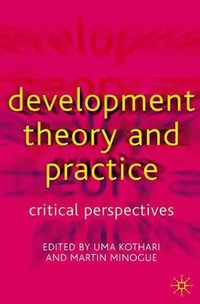 Development Theory and Practice : Critical Perspectives - Uma Kothari