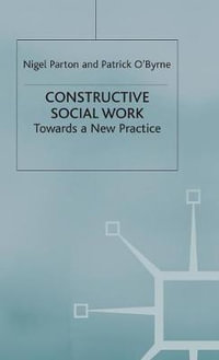 Constructive Social Work : Towards a New Practice - Nigel Parton