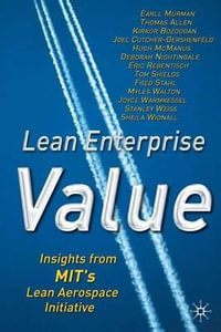 Lean Enterprise Value : Insights from Mit's Lean Aerospace Initiative - Earll M. Murman