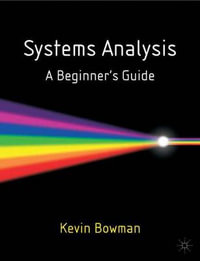 Systems Analysis : A Beginner's Guide - Kevin Bowman