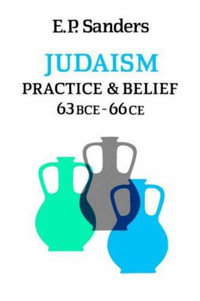 Judaism : Practice and Belief - E. P. Sanders