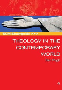 SCM Studyguide : Theology in the Contemporary World - Ben Pugh