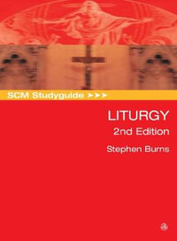 SCM Studyguide : Liturgy, 2nd Edition - Stephen Burns