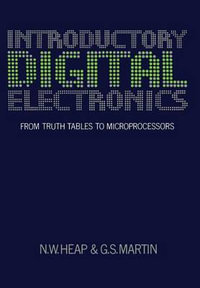Introductory Digital Electronics : From Truth Tables to Microprocessors - Nicholas Heap