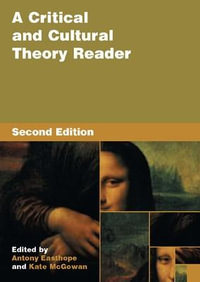 A Critical and Cultural Theory Reader : UK Higher Education OUP Humanities & Social Sciences Media, Film & Cultural Studies - Antony Easthope