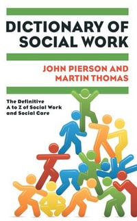 Dictionary of Social Work : The Definitive A to Z of Social Work and Social Care - John Pierson