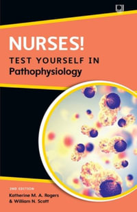 Nurses! Test yourself in Pathophysiology, 2e - Katherine Rogers