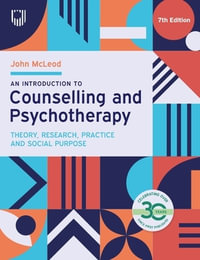 An Introduction to Counselling and Psychotherapy : Theory, Research, Practice and Social Purpose, 7th Edition - John McLeod