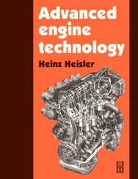 Advanced Engine Technology : Mechanical Engineering Ser. - Heinz  Heisler