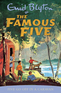 Five Go off in a Caravan : The Famous Five : Book 5 - Enid Blyton