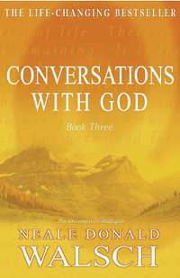Conversations with God - Book 3 : An uncommon dialogue - Neale Donald Walsch