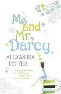 Me and Mr. Darcy - Alexandra Potter