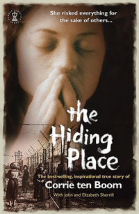 The Hiding Place : How one courageous family triumphed over hate - Corrie Ten Boom