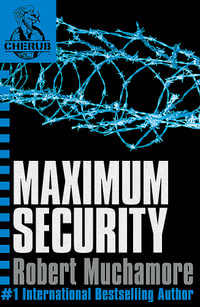 Maximum Security : CHERUB : Book 3 - Robert Muchamore