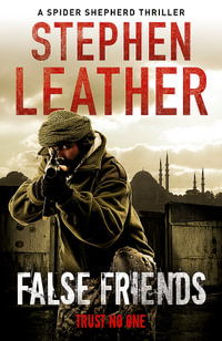 False Friends : Spider Shepherd Thrillers : Book 9 - Stephen Leather